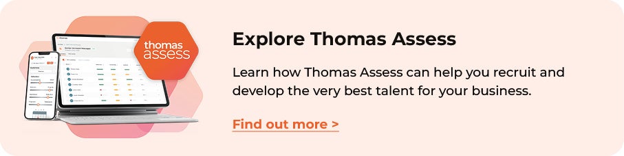 Learn how Thomas Assess can help you recruit and develop the best talent for your business